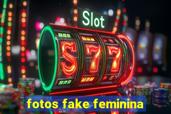 fotos fake feminina